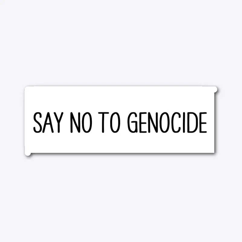 Say No To Genocide 